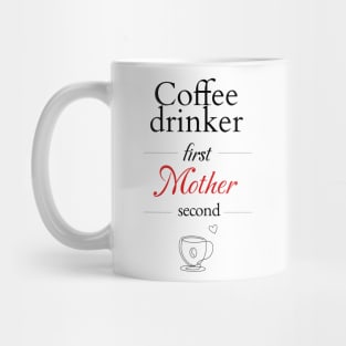 Coffee Drinker first, Mother second Mug